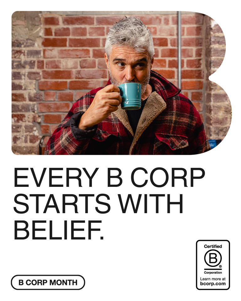 EVERY B CORP STARTS WITH BELIEF